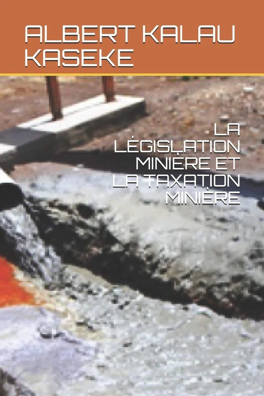 LA LÉGISLATION MINIÈRE ET LA TAXATION MINIÈRE