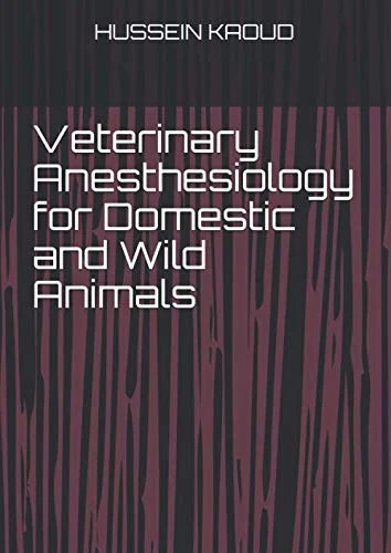 Veterinary Anesthesiology for Domestic and Wild Animals
