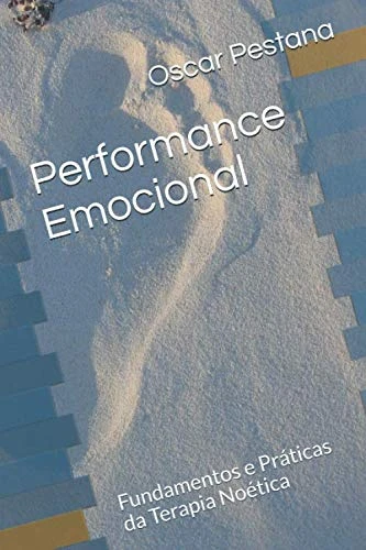 Performance Emocional: Fundamentos e Práticas da Terapia Noética