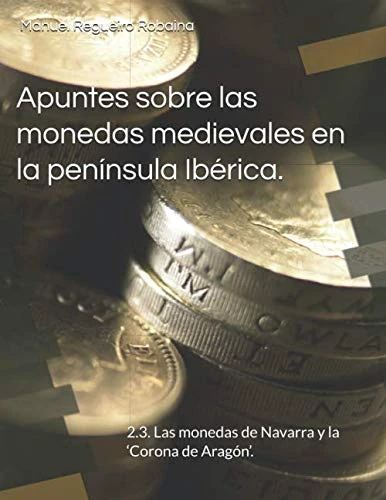Apuntes sobre las monedas medievales en la península Ibérica.: 2.3. Las monedas de Navarra y la ‘Corona de Aragón’.