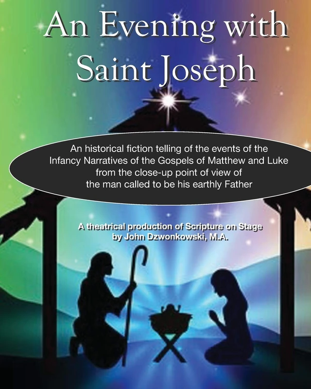 An Evening with Saint Joseph: An historical fiction telling of the events of the Infancy Narratives of the Gospels of Matthew and Luke from the ... of the man called to be his earthly Father - Image 1