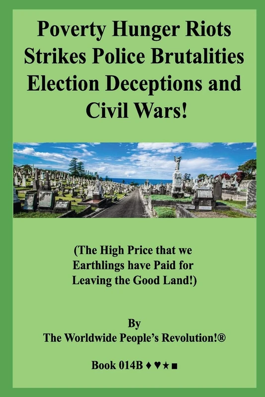 Poverty Hunger Riots Strikes Police Brutalities Election Deceptions and Civil Wars!: (The High Price that we Earthlings have Paid for Leaving the Good Land!) - Image 1