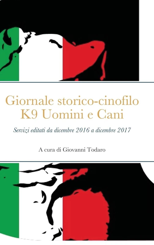 Selezione del giornale storico-cinofilo K9 Uomini e Cani: dicembre 2016 - dicembre 2017 - Image 1