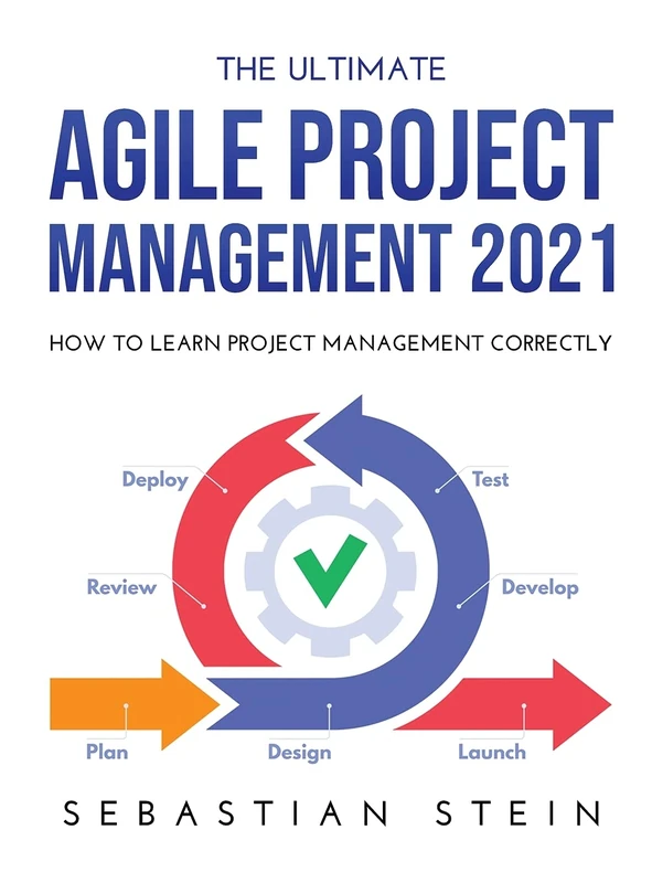 The Ultimate Agile Project Management 2021: How to Learn Project Management Correctly