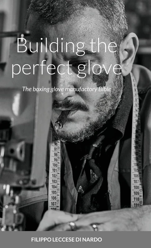 Building the perfect glove: The boxing glove manufactory Bible