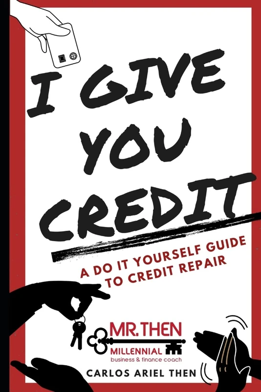 I Give You Credit: A Do It Yourself Guide to Credit Repair - Image 1
