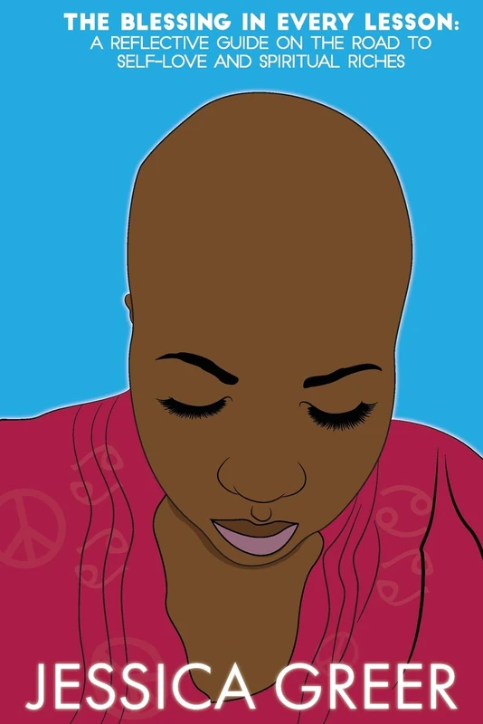 The Blessing In Every Lesson: A Reflective Guide On The Road to Self-Love and Spiritual Riches - Image 1