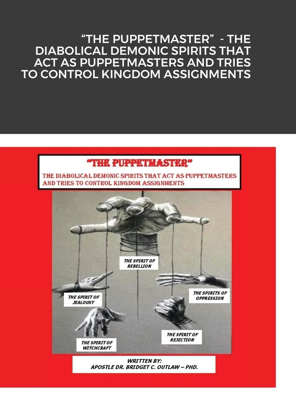"The Puppetmaster" - The Diabolical Demonic Spirits That Act as Puppetmasters and Tries to Control Kingdom Assignments - Image 1