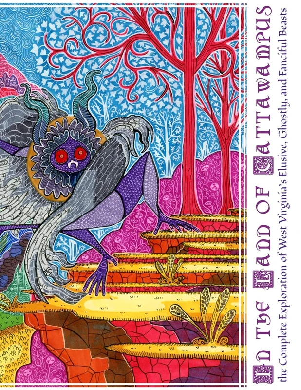 In the Land of Cattawampus: the Complete Exploration of West Virginia’s Elusive, Ghostly, and Fanciful Beasts