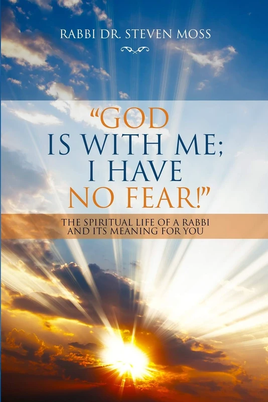 “God is with me; I have no fear!”: The Spiritual Life of a Rabbi and Its Meaning for You