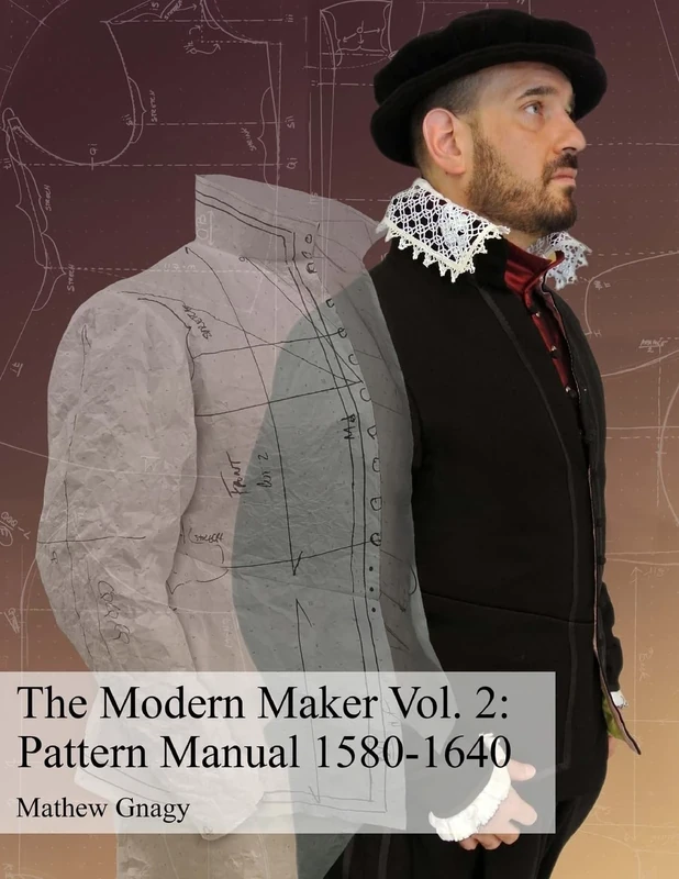 COLOR The Modern Maker Vol. 2: Pattern Manual 1580-1640: Volume 2