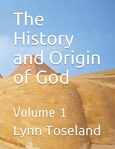 The History and Origin of God: Volume 1