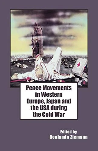 Peace Movements in Western Europe, Japan and the USA during the Cold War