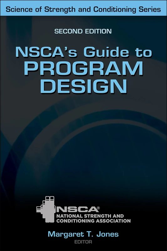 NSCA's Guide to Program Design: Your Complete Guide to Training, Programming, and Workouts (Science of Strength and Conditioning)