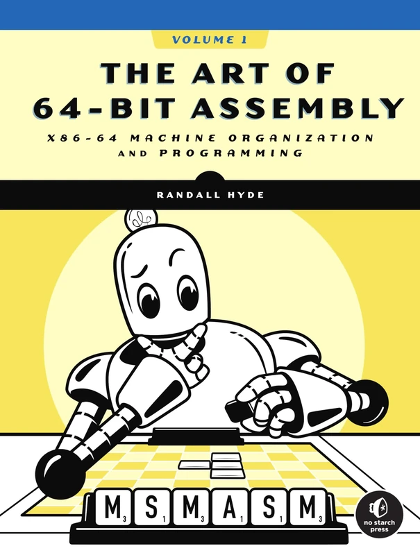 Art of 64-Bit Assembly, The: x86-64 Machine Organization and Programming: 1
