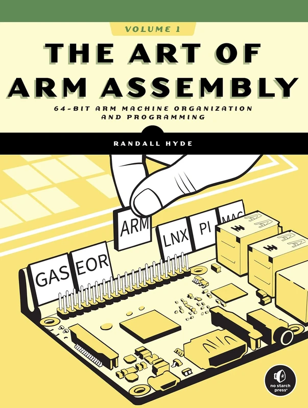 Art of ARM Assembly, The: 64-Bit ARM Machine Organization and Programming