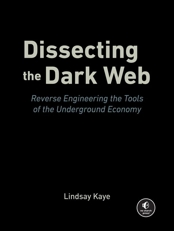 Dissecting the Dark Web: Reverse Engineering the Tools of the Underground Economy