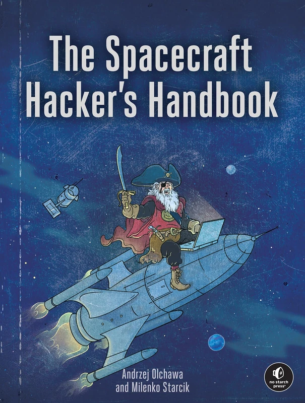 The Spacecraft Hacker's Handbook: Exploiting Ground Stations, Flight Software, and Satellite Terminals