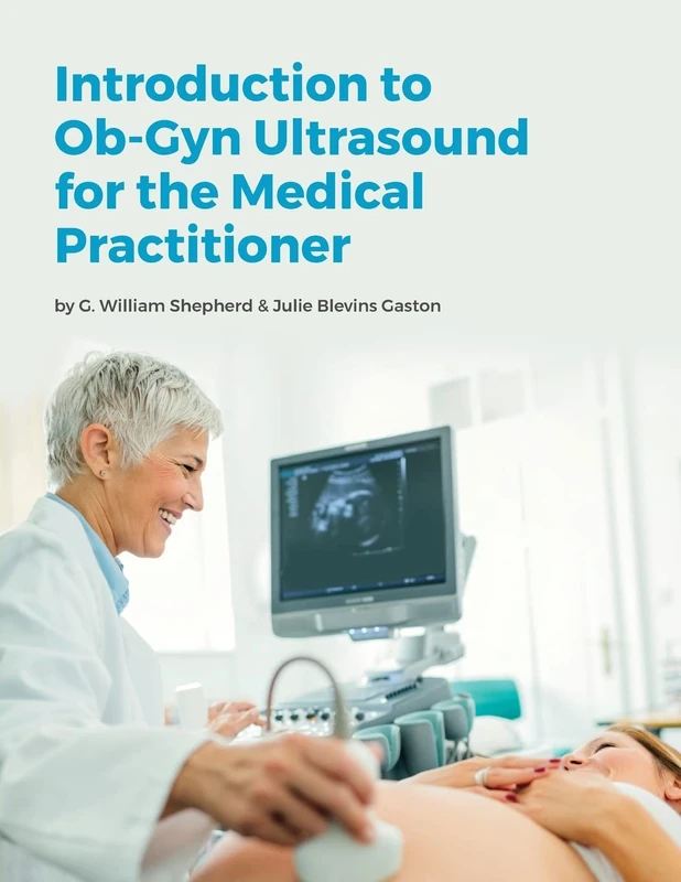 Introduction to Ob-Gyn Ultrasound for the Medical Practitioner