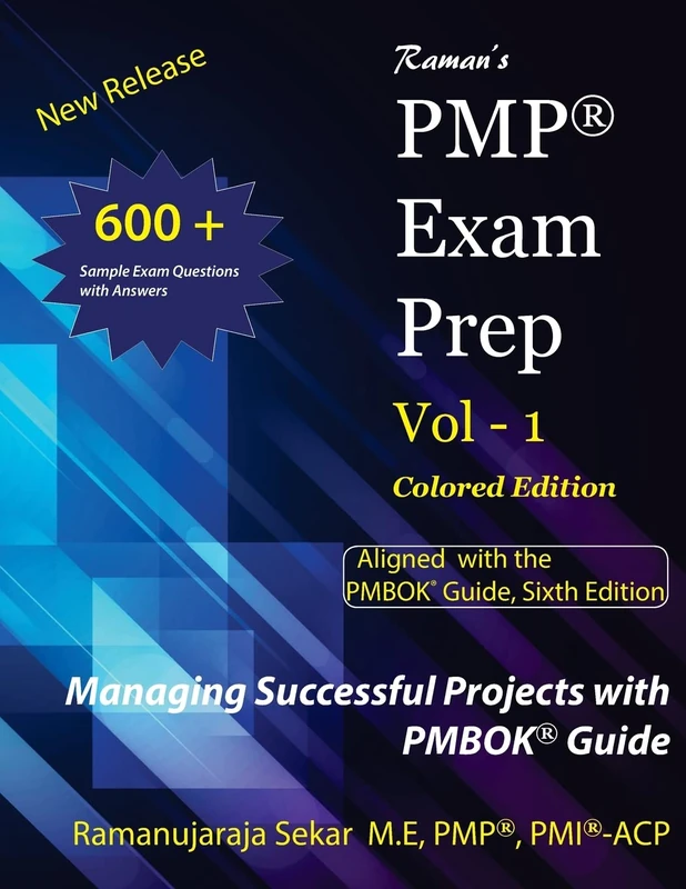 Raman's PMP Exam Prep Vol 1 aligned with the PMBOK Guide, Sixth Edition: COLORED EDITION: Volume 1 (Raman's PMP Exam Prep aligned with the PMBOK Guide, Sixth Edition)