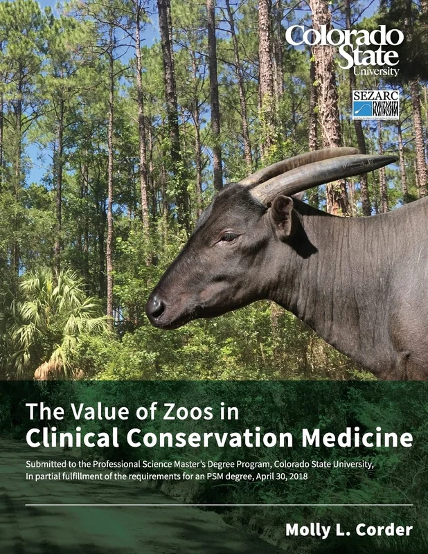 The Value of Zoos in Clinical Conservation Medicine: Submitted to the Professional Science Master’s Degree Program, Colorado State University, In ... requirements for an PSM degree, Spring 2018 - Image 1