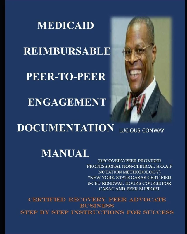 Medicaid Reimbursable Peer-to-Peer Engagement Documentation Manual: (Recovery Coach/Peer Provider Professional Non-Clinical S.O.A.P Notation ... HOURS COURSE FOR CASAC AND PEER SUPPORT - Image 1