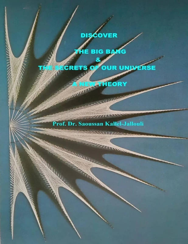 Discover the Big Bang and the secrets of our universe. A new theory