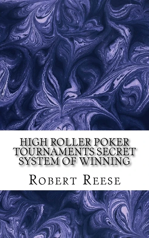 High Roller Poker Tournaments Secret System Of Winning