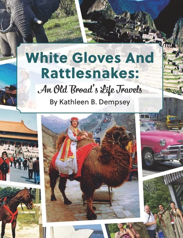 White Gloves And Rattlesnakes: An Old Broad’s Life Travels