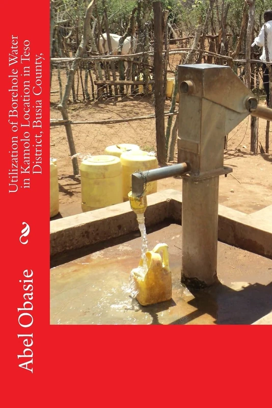 Utilization of Borehole Water in Kamolo Location in Teso District, Busia County,: 5 (TECHNICAL: ENVIRONMENTAL AND OCCUPATIONAL HEALTH AGRICULTURE)