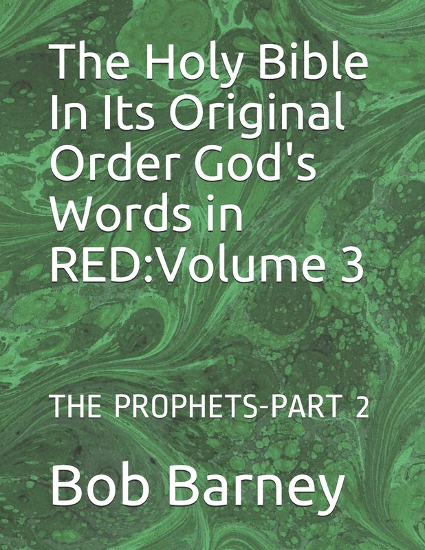 The Holy Bible In Its Original Order God's Words in RED:Volume 3: THE PROPHETS-PART 2