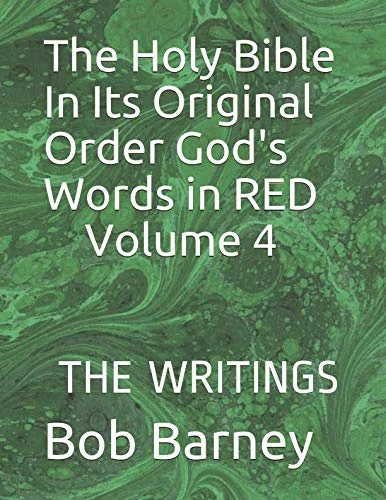 The Holy Bible In Its Original Order God's Words in RED:: Volume 4 THE WRITINGS