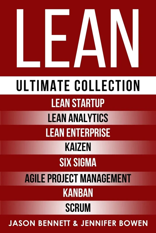 LEAN: Ultimate Collection - Lean Startup, Lean Analytics, Lean Enterprise, Kaizen, Six Sigma, Agile Project Management, Kanban, Scrum
