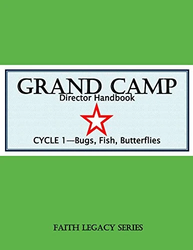 Grand Camp Director Handbook: Cycle 1-Bugs, Fish, Butterflies (Faith Legacy)