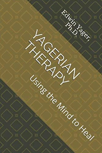 YAGERIAN THERAPY: Using the Mind to Heal