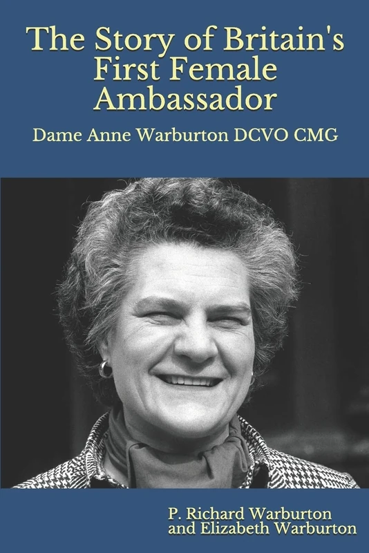 The Story of Britain's First Female Ambassador: Dame Anne Warburton DCVO CMG (Colour Edition) - Image 1