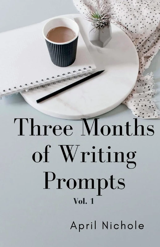 Three Months of Writing Prompts: Volume 1