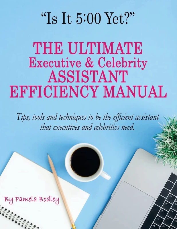 Is It 5:00 Yet? The Manual: The Ultimate Executive & Celebrity Assistant Manual - Image 1