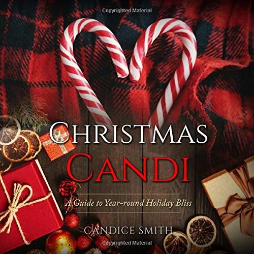 Christmas Candi: A Guide to Year-round Holiday Bliss