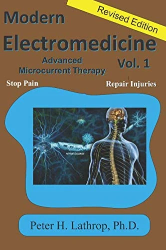 Modern Electromedicine Volume 1 Revised Edition: Microcurrent Technology Explained