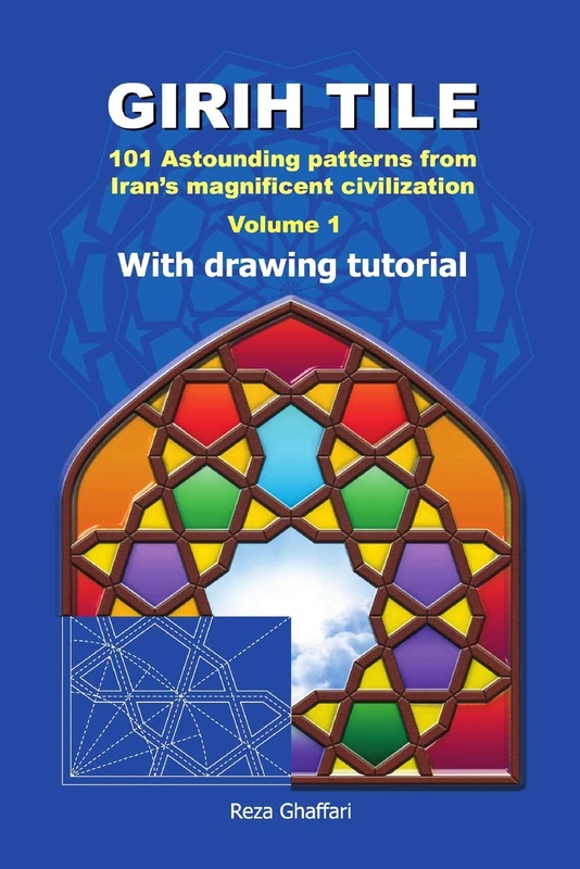 Girih Tile: 101 Astounding patterns from Iran’s magnificent civilization - Image 1