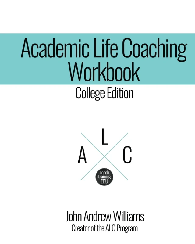 Academic Life Coaching Workbook College Edition