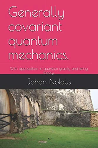 Generally covariant quantum mechanics.: With applications in quantum gravity and string theory.