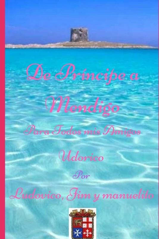 De Príncipe A' Mendigo Para Todos Mis Amigos: Udorico Por Ludovico Jim y manuelito Primero Please Take Me Home: 1 (Bésame En San Lorenzo) - Image 1