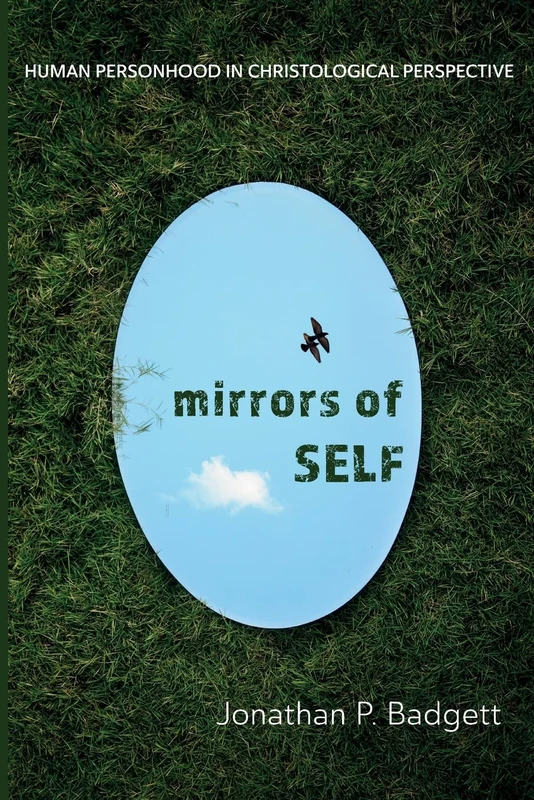 Mirrors of Self: Human Personhood in Christological Perspective