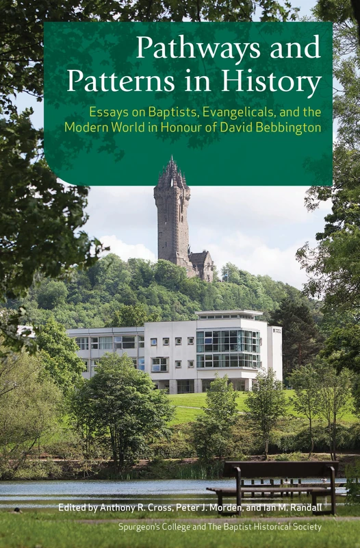 Pathways and Patterns in History: Essays on Baptists, Evangelicals, and the Modern Worldin Honour of David Bebbington - Image 1
