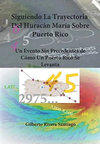 Siguiendo La Trayectoria Del Huracan Maria Sobre Puerto Rico (Volumenes 1 & 2): Un Evento Sin Precedentes de Como Un Puerto Rico Se Levanta - Image 1