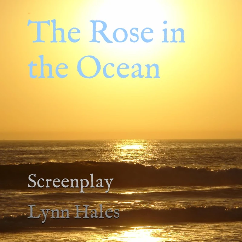 The Rose in the Ocean: Screenplay: 1 (Volume 1)