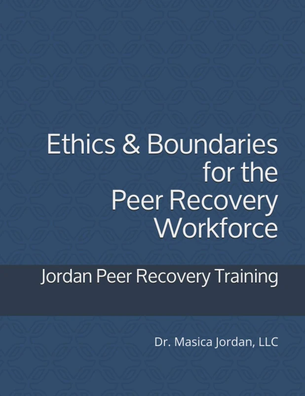 Ethics & Boundaries for the Peer Recovery Workforce: Jordan Peer Recovery Training