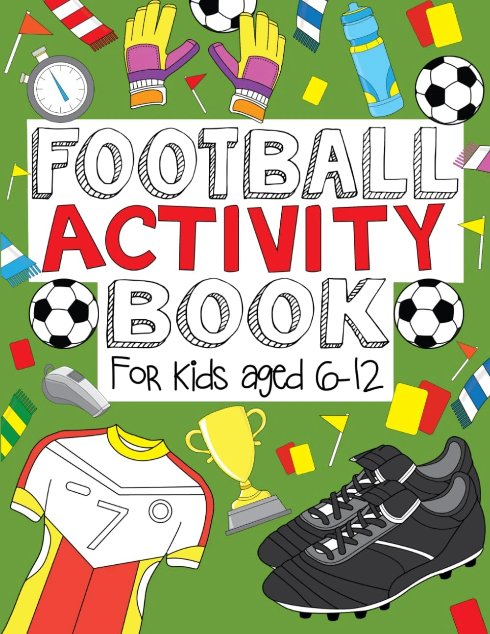 Football Activity Book: For Kids Aged 6-12 (Football Activity Books For Kids Aged 6-12)
